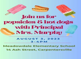 August 3rd:  3-4PM           Hot dogs & Popsicles with the Principal  /     Hot dogs y paletas con la directora